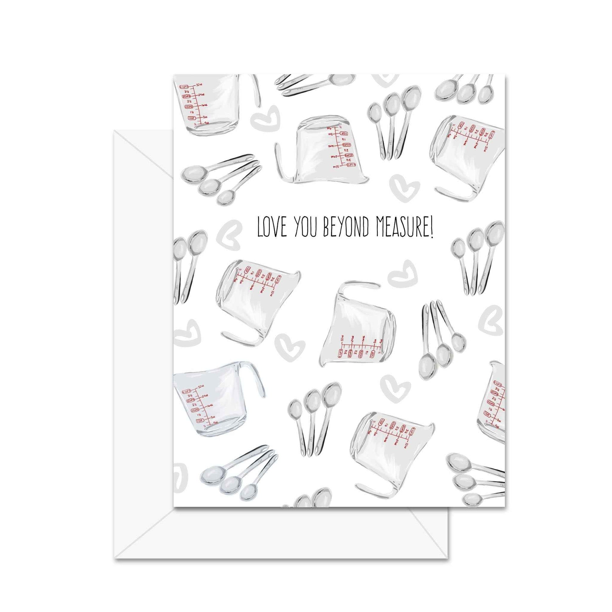 Love You Beyond Measure! - Greeting Card