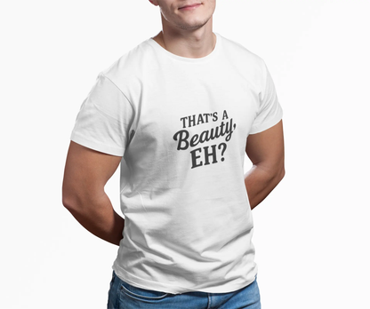 That's a Beauty Eh T-Shirt – Maple Stick Canadian Pride T-Shirt