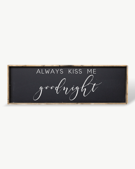 Always Kiss Me Goodnight Wood Sign – Bedroom Wall Art