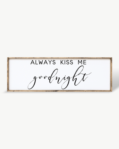 Always Kiss Me Goodnight Wood Sign – Bedroom Wall Art