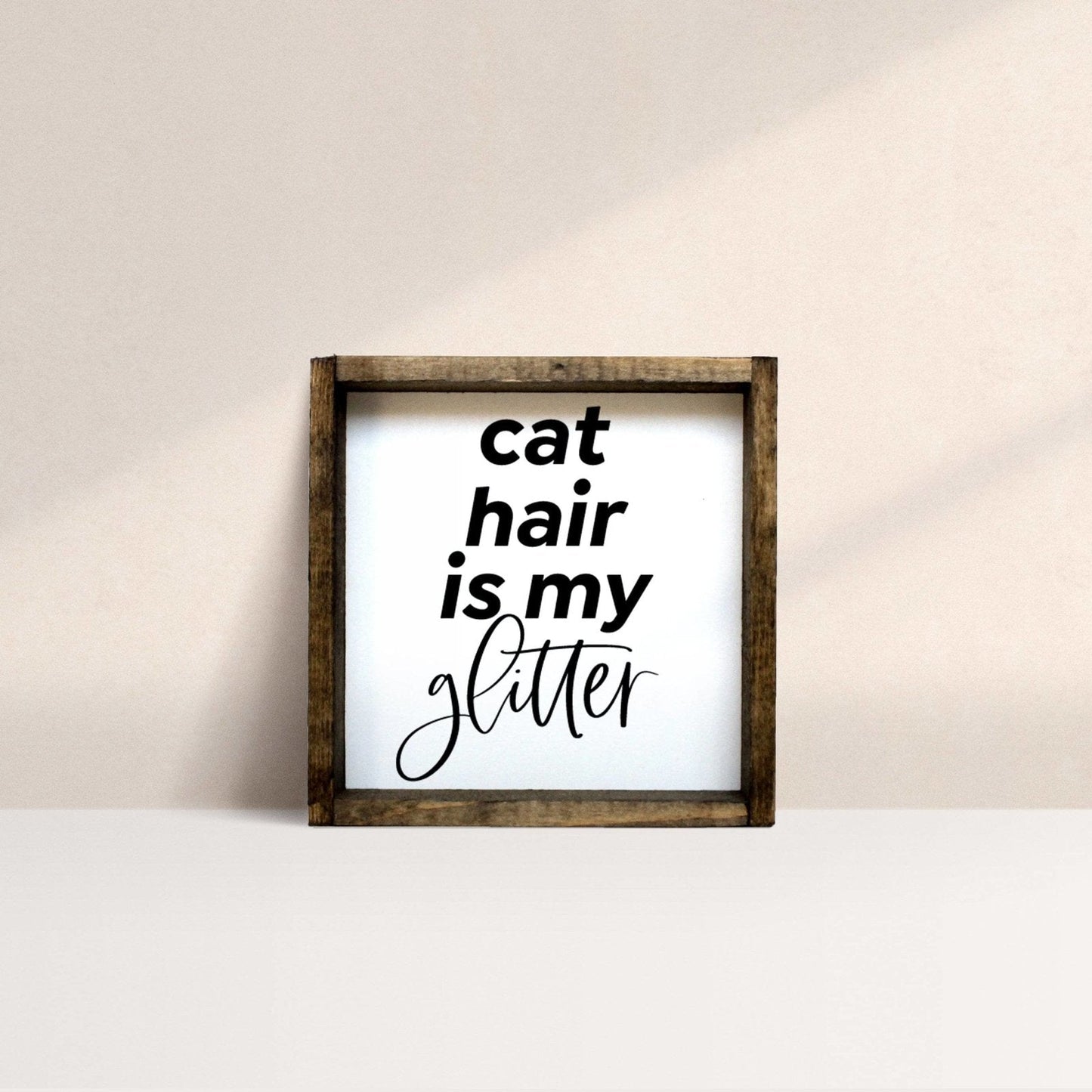 Cat Hair is my Glitter Mini Wood Sign