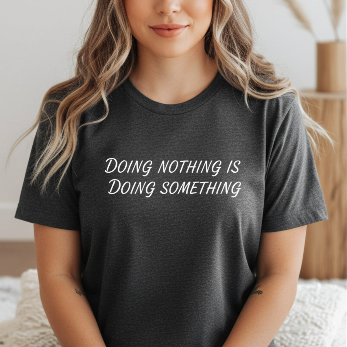 Doing Nothing Is Doing Something T-Shirt | Self-Care Graphic Tee for Women