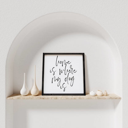 Home is Where My Dog is Wood Sign