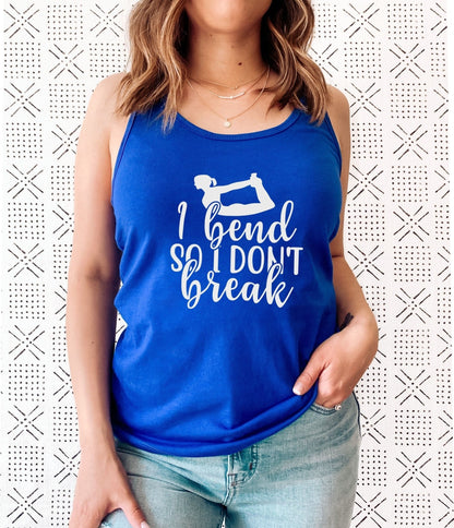 I Bend So I Don’t Break Yoga Tank Top