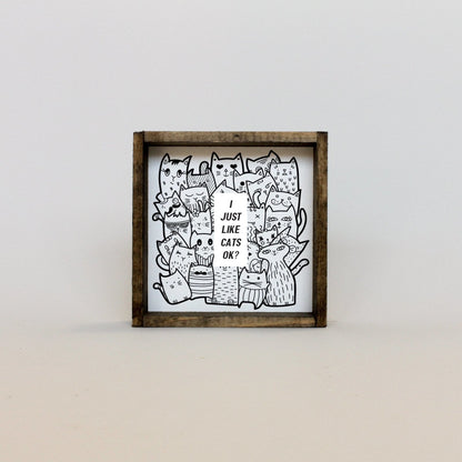 I Just Like Cats, Ok? Wood Sign