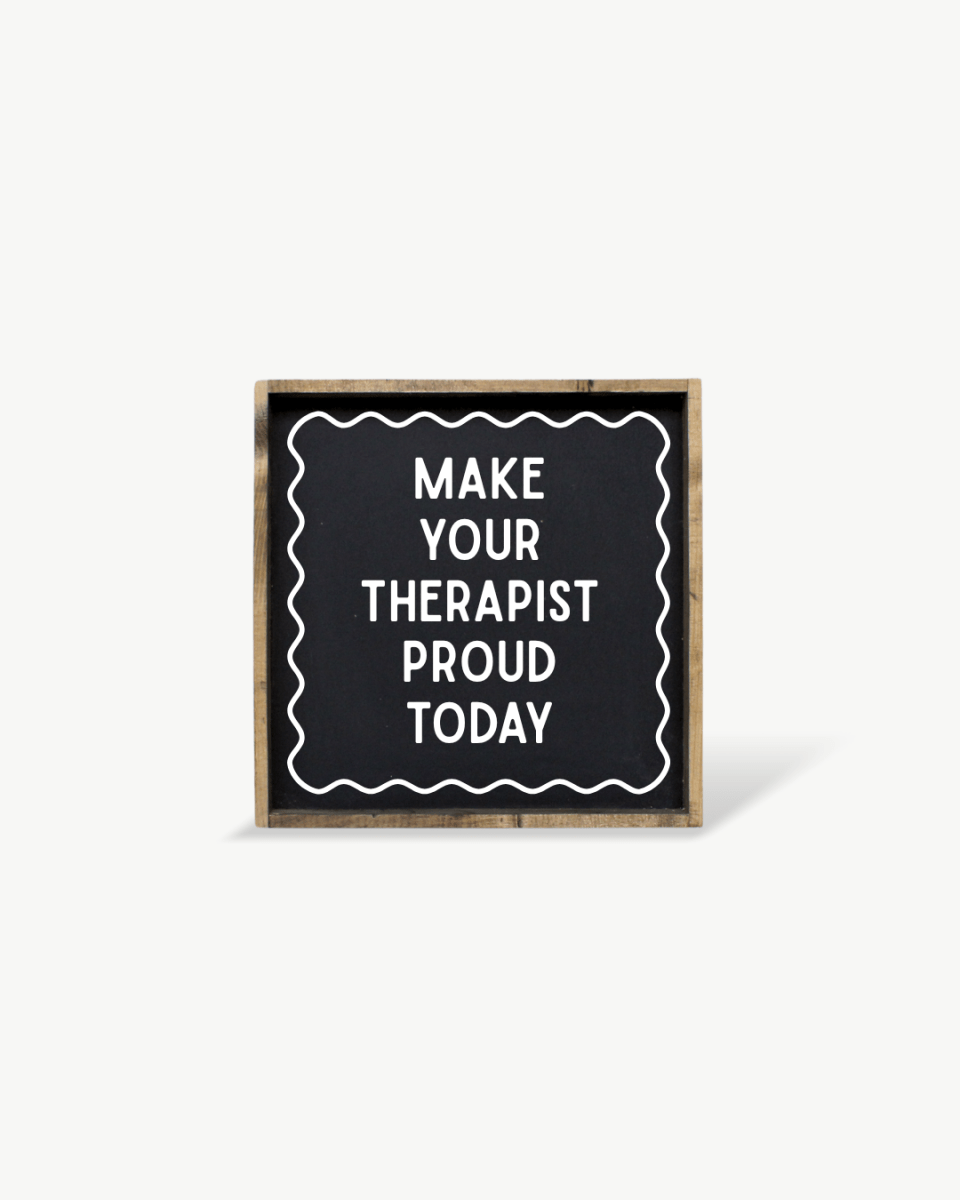 'Make Your Therapist Proud Today' Funny Self-Care Wood Sign - AURABAGS SHOP