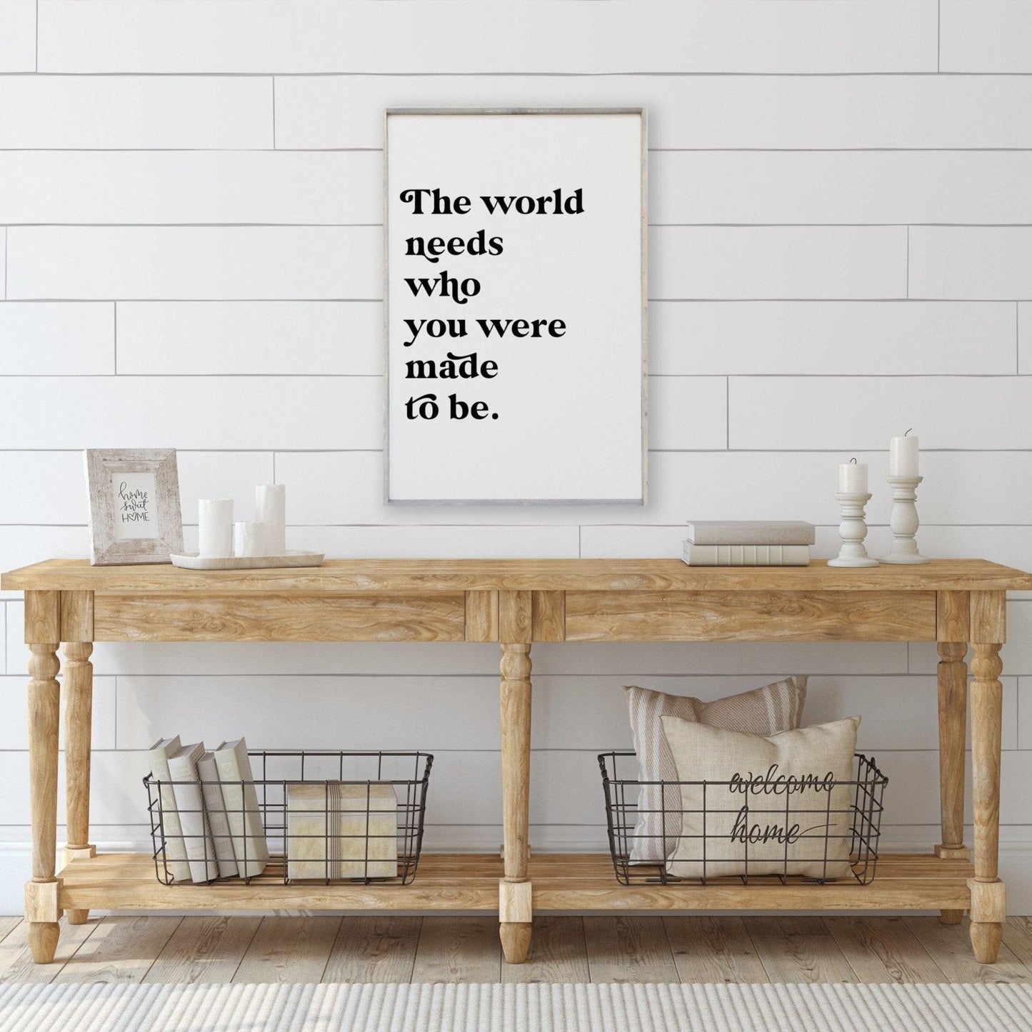 The World Needs Who You Were Made To Be Wood Sign