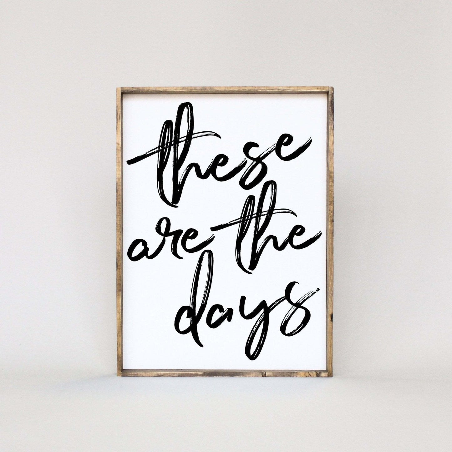 These Are The Days Wood Sign